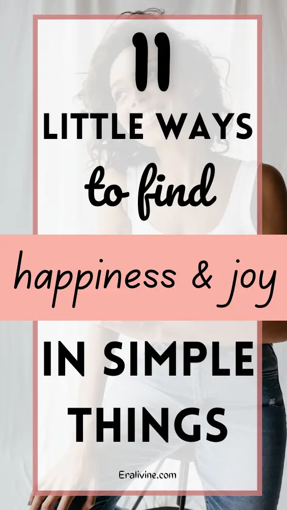 11 Little Ways To Find Joy & Happiness In Simple Things