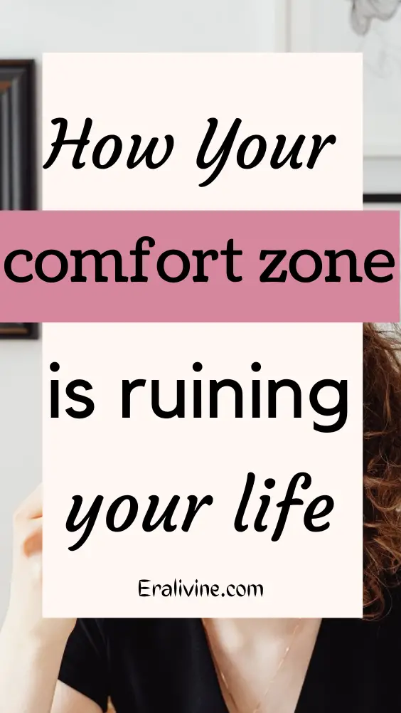 How Your Comfort Zone Is Ruining Your Life & How To Get Out Of It