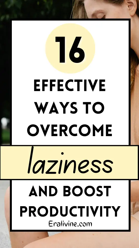 16 Effective Ways To Overcome Laziness & Boost Your Productivity