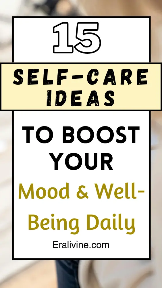 self-care ideas to boos your mood and well-being daily eralivine pinterest lifestyle self-growth self-imporvement wellness